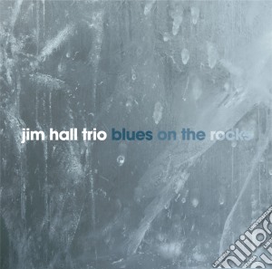 Hall Jim - Blues On The Rocks cd musicale di HALL JIM TRIO