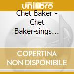 Chet Baker - Chet Baker-sings Sessions cd