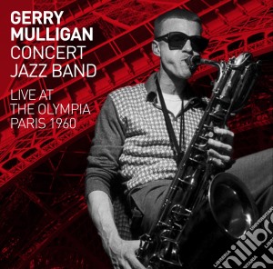 Gerry Mulligan - Concert Jazz Band - Live At The Olympia Paris 1960 cd musicale di Gerry Mulligan