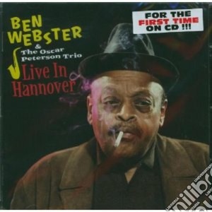 Ben Webster / Oscar Peterson - Live In Hannover cd musicale di Peterso Webster ben