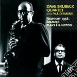 Dave Brubeck / Paul Desmond - Newport 1958: Brubeck Plays Ellington cd musicale di Desmon Brubeck dave