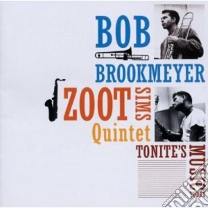 Bob Brookmeyer / Zoot Sims - Tonite's Music Today / Whooeeee cd musicale di Sims z Brookmeyer b