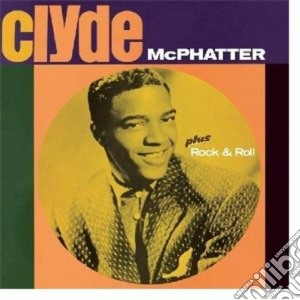 Clyde Mcphatter - Clyde / Rock & Roll cd musicale di Clyde Mcphatter