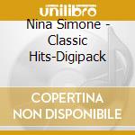 Nina Simone - Classic Hits-Digipack cd musicale di Nina Simone