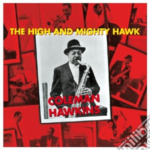 Coleman Hawkins - The High And Mighty Hawk cd musicale di Coleman Hawkins