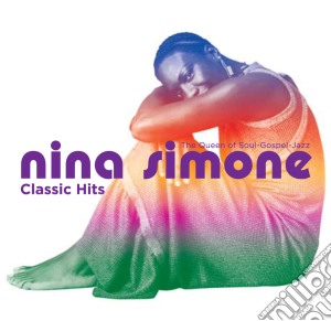 Nina Simone - Classic Hits cd musicale di Nina Simone