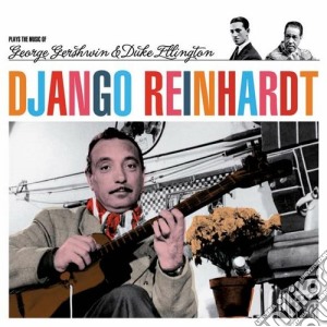 Django Reinhardt - Plays The Music Of George Gershwin & Duke Ellington cd musicale di Django Reinhardt