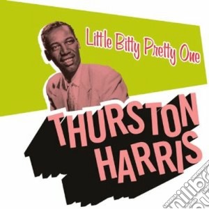 Thurston Harris - Little Bitty Pretty One cd musicale di Thurston Harris
