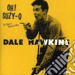 Dale Hawkins - Oh! Suzy-q cd