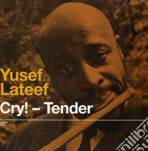 Yusef Lateef - Cry! Tender / Lost In Sound cd musicale di Yusef Lateef