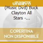 (Music Dvd) Buck Clayton All Stars - Brussels, 1961/london 1965 cd musicale