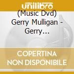 (Music Dvd) Gerry Mulligan - Gerry Mulligan-darn That Dream cd