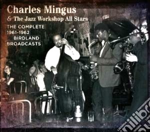 Charles Mingus And The Jazz Workshop Stars - The Complete 1961-1962 Birdland Broadcasts cd musicale di Charles Mingus
