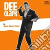 Dee Clark - Dee Clark / How About That cd