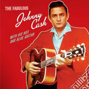 Johnny Cash - The Fabulous With His Hot And Blue Guitar cd musicale di Johnny Cash