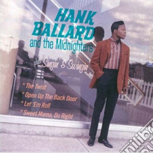 Hank Ballard & The Midnighters - Hank Ballard And The Midnighters / Singin' & Swingin' cd musicale di The midni Ballard h