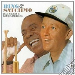 Bing Crosby / Louis Armstrong - Bing & Satchmo cd musicale di Armstrong Crosby b