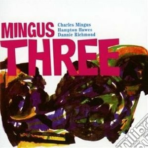 Charles Mingus - Three cd musicale di MINGUS CHARLES TRIO