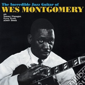 Wes Montgomery - The Incredible Jazz Guitar cd musicale di Wes Montgomery