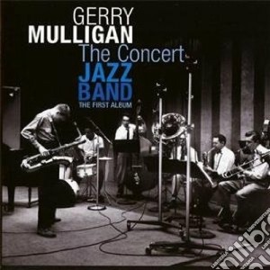 Gerry Mulligan - The Concert Jazz Band cd musicale di Gerry Mulligan