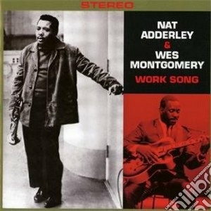 Nat Adderley / Wes Montgomery - Work Song cd musicale di Montgome Adderley n