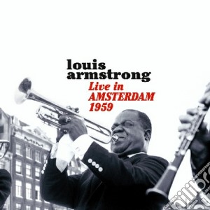 Louis Armstrong - Live In Amsterdam 1959 cd musicale di Louis Armstrong