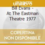 Bill Evans - At The Eastman Theatre 1977 cd musicale di Bill Evans