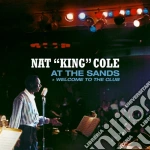 Nat King Cole - At The Sands / Welcome To The Club cd