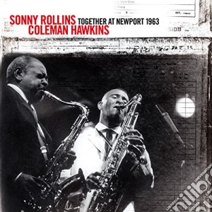 Sonny Rollins / Coleman Hawkins - Together At Newport 1963 cd musicale di Hawki Rollins sonny