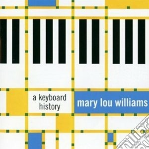 Mary Lou Williams - A Keyboard History / Mary Lou cd musicale di Williams mary lou