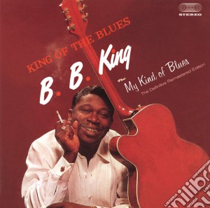 B.B. King - King Of The Blues / My Kind Of Blues cd musicale di B.b. King