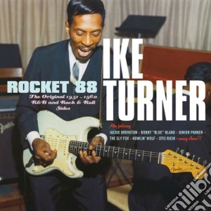 Ike Turner - Rocket 88 (1951-1960 R&b + Rock & Roll Sides) cd musicale di Ike Turner