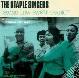 Staple Singers (The) - Swing Low Sweet Chariot / Uncloudy Day cd musicale di The staple singers