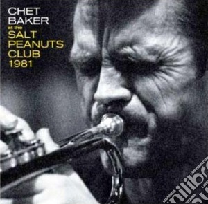 Chet Baker - At The Salt Peanuts Club 1981 cd musicale di Chet Baker