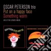 Oscar Peterson - Put On A Happy Face / Something Warm cd
