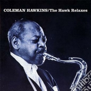 Coleman Hawkins - The Hawk Relaxes / Soul cd musicale di Coleman Hawkins