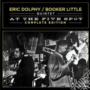 Eric Dolphy / Booker Little - At The Five Spot Complete Edition (2 Cd) cd musicale di Little Dolphy eric
