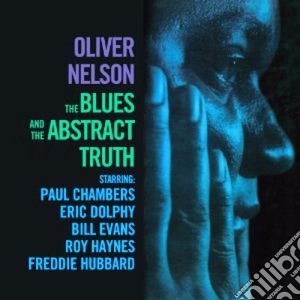Oliver Nelson - The Blues And The Abstract Truth cd musicale di Oliver Nelson