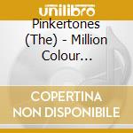 Pinkertones (The) - Million Colour Revolution cd musicale di Pinkertones