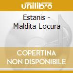 Estanis - Maldita Locura cd
