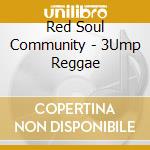 Red Soul Community - 3Ump Reggae cd