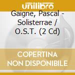 Gaigne, Pascal - Solisterrae / O.S.T. (2 Cd) cd