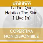 La Piel Que Habito (The Skin I Live In) cd