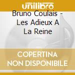 Bruno Coulais - Les Adieux A La Reine cd