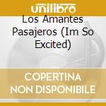 Los Amantes Pasajeros (Im So Excited) cd