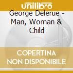 George Delerue - Man, Woman & Child cd musicale di George Delerue