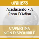 Acadacanto - A Rosa D'Adina cd