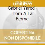Gabriel Yared - Tom A La Ferme cd