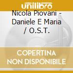 Nicola Piovani - Daniele E Maria / O.S.T. cd musicale di Nicola Piovani