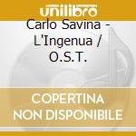 Carlo Savina - L'Ingenua / O.S.T. cd musicale di Carlo Savina